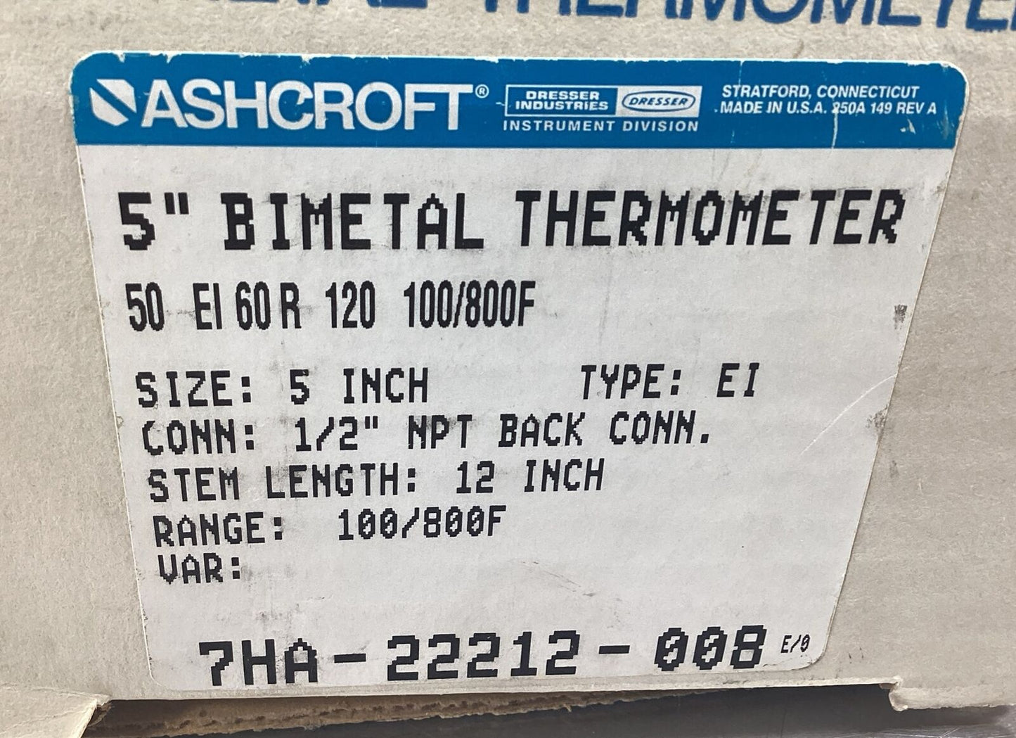 ASHCROFT THERMOMETER 50 EI 60R 120 100/800F  5" FACE 12" STEM 1/2" NPT    6B-10