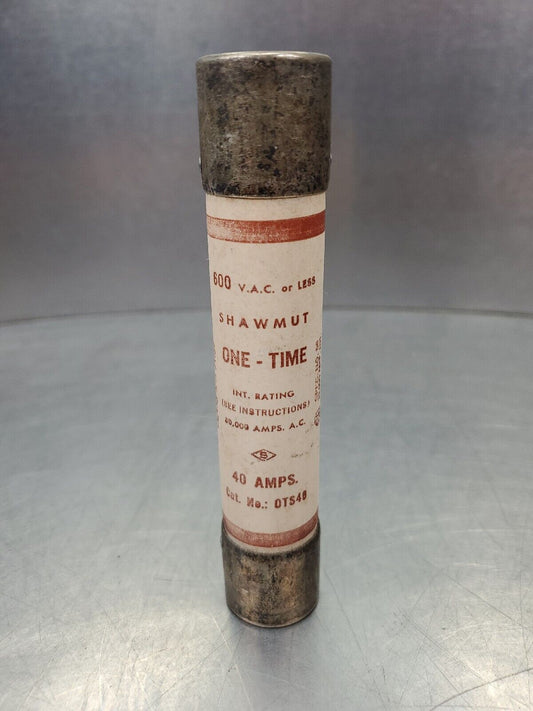 SHAWMUT OTS40 600VAC 40 AMP ONE-TIME FUSE.                                    4D
